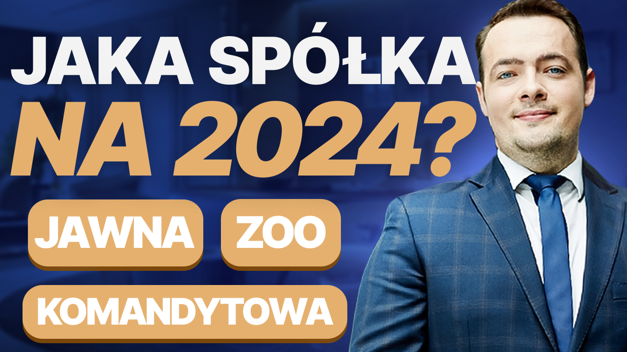 Jaką SPÓŁKĘ wybrać na 2024 rok? Co wziąć pod uwagę? ZUS? Podatki? Odpowiedzialność?