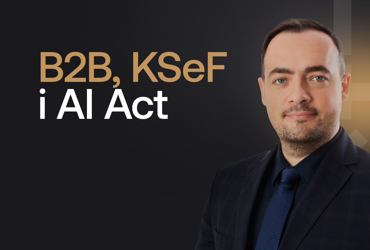 Jak przygotować firmę na kontrolę - B2B, KSeF i AI Act pod lupą