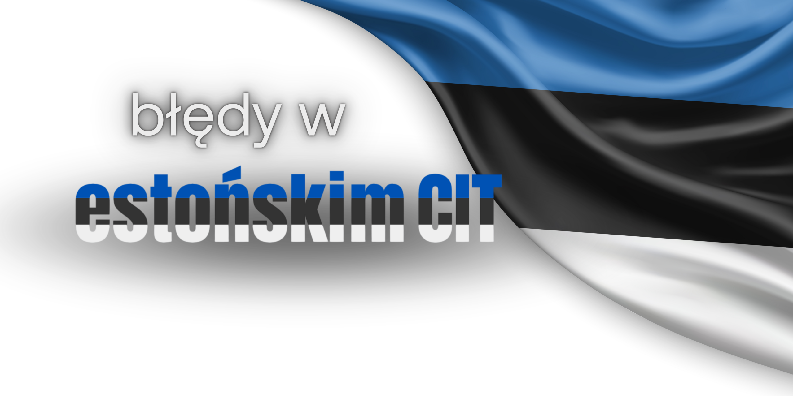 błędy w estońskim CIT