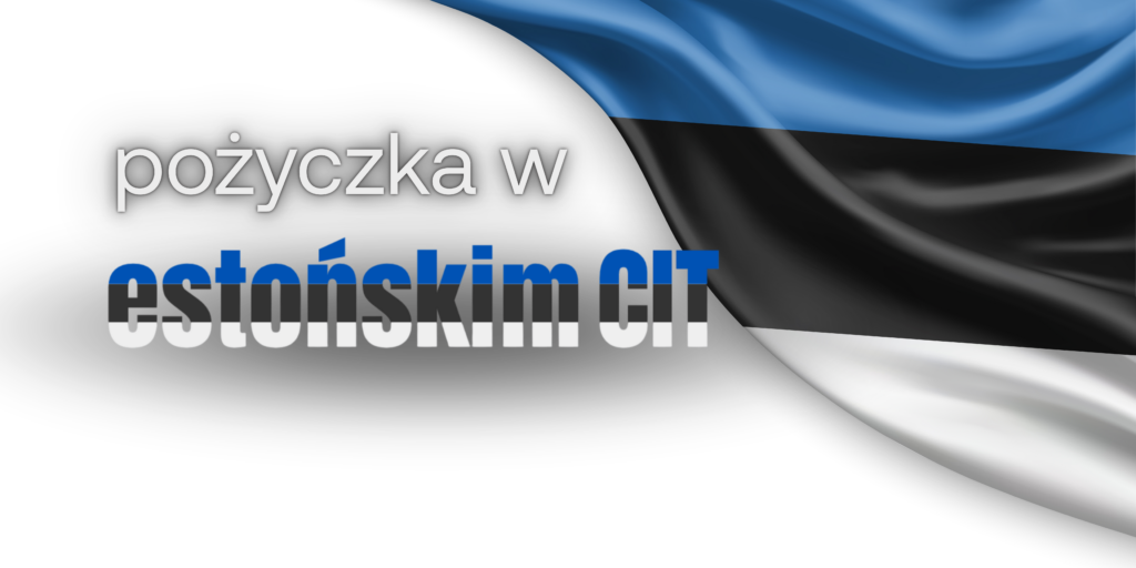 pożyczka w estońskim CIT